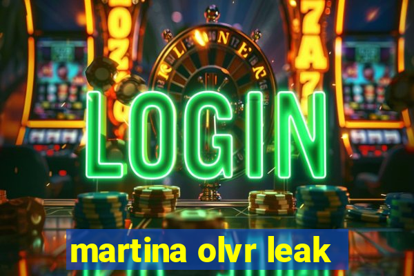 martina olvr leak